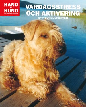 Vardagsstress och aktivering : aktivt hundliv utan stress | 1:a upplagan