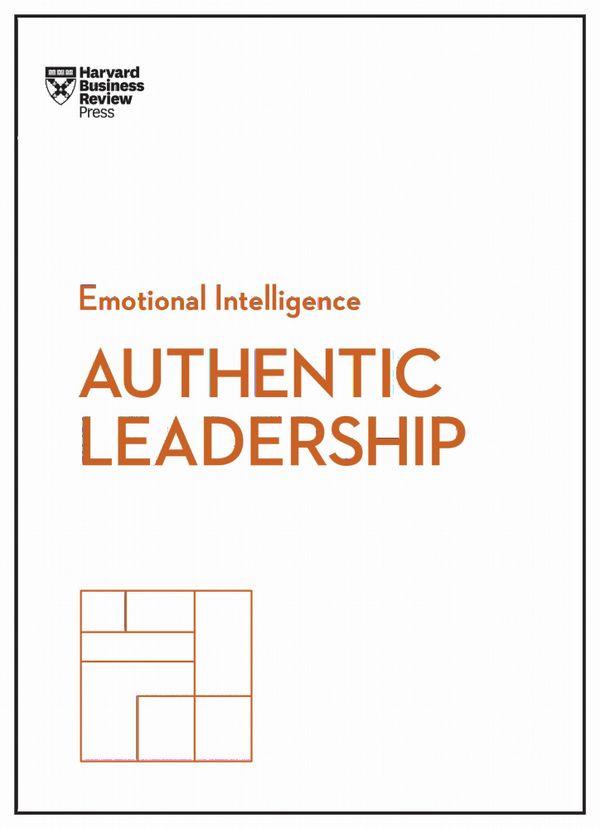 Authentic Leadership (HBR Emotional Intelligence Series) | 0:e upplagan
