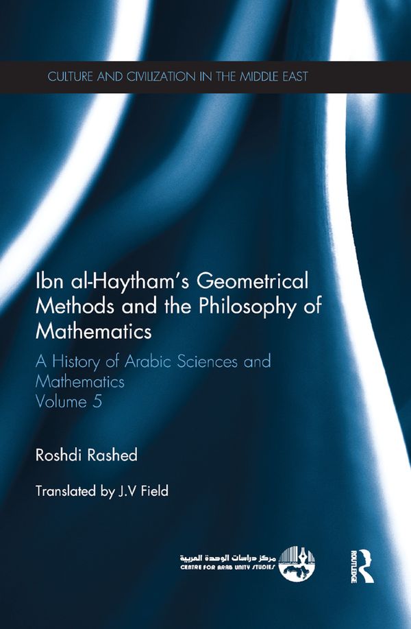 Ibn al-Haytham's Geometrical Methods and the Philosophy of Mathematics | 1:a upplagan