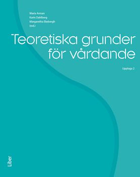Teoretiska grunder för vårdande | 2:a upplagan