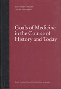 Goals of medicine in the course of history and today : a study in the history and philosophy of medicine | 0:e upplagan