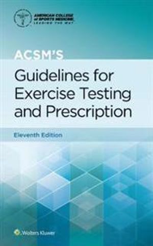 ACSM's Guidelines for Exercise Testing and Prescription | 11:e upplagan