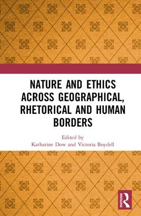Nature and Ethics Across Geographical, Rhetorical and Human Borders | 1:a upplagan