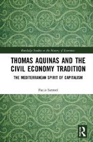 Thomas Aquinas and the Civil Economy Tradition | 1:a upplagan