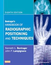 Bontrager's Handbook of Radiographic Positioning and Techniques