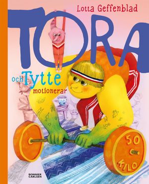 Tora och Tytte motionerar : motionerar