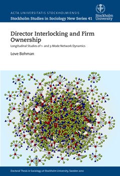 Director interlocking and firm ownership : longitudinal studies of 1- and 3-mode network dynamics | 0:e upplagan