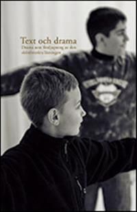 Text och drama : drama som fördjupning av den skönlitterära läsningen | 0:e upplagan