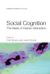 Social Cognition The basis of human interaction