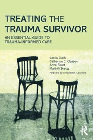 Treating the trauma survivor - an essential guide to trauma-informed care | 1:a upplagan