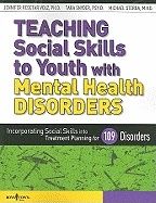 Teaching Social Skills To Youth With Mental Health Disorders : Incorporating Social Skills into Treatment Planning for 109 Disor