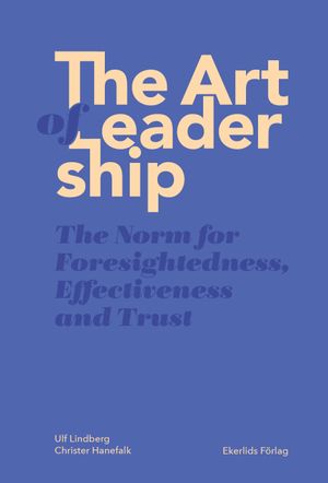 The Art of Leadership. The Norm for Foresightness, Effectivness and Trust | 1:a upplagan