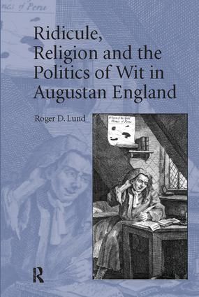 Ridicule, Religion and the Politics of Wit in Augustan England | 1:a upplagan