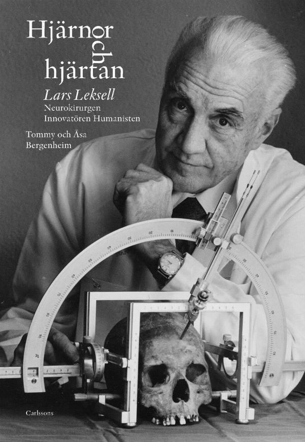 Hjärnor och hjärtan - Lars Leksell, neurokirurg, innovatör, humanist | 0:e upplagan