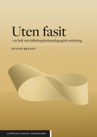 Uten fasit - en bok om folkehøgskolepedagogisk tenkning | 0:e upplagan