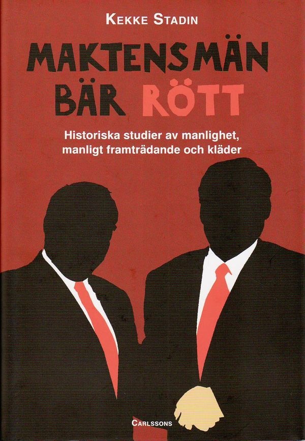 Maktens män bär rött : historiska studier av manlighet, manligt framträdande och kläder | 1:a upplagan