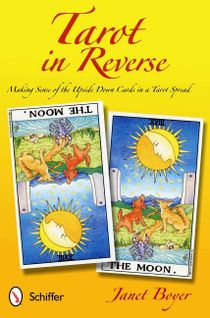 Tarot in Reverse: Making Sense of the Upside Down Cards in a Tarot Spread
