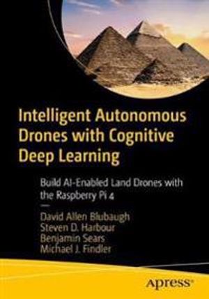 Intelligent Autonomous Drones with Cognitive Deep Learning | 1:a upplagan