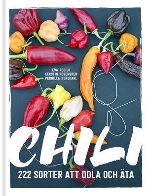 Chili : 222 sorter att odla och äta