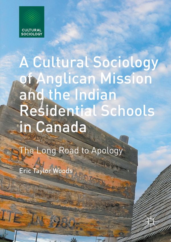 A Cultural Sociology of Anglican Mission and the Indian Residential Schools in Canada | 1:a upplagan