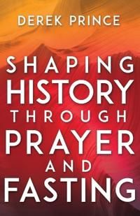 Shaping History Through Prayer and Fasting | 0:e upplagan