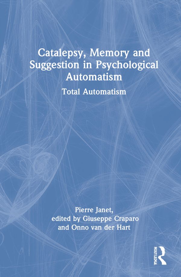 Catalepsy, Memory and Suggestion in Psychological Automatism | 0:e upplagan