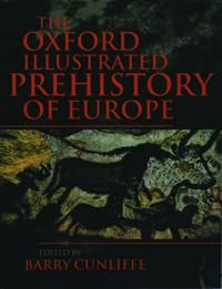 The Oxford illustrated history of prehistoric Europe | 10:e upplagan