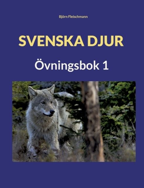 Svenska djur : Övningsbok 1 | 1:a upplagan