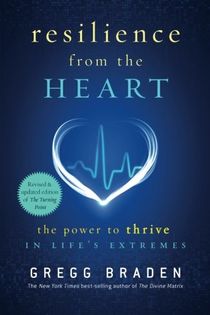 Resilience from the Heart: The Power to Thrive in Life's Extremes