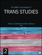 The SAGE Encyclopedia of Trans Studies