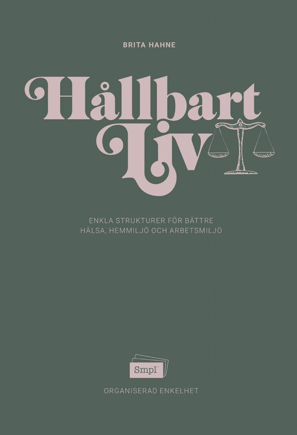 Hållbart liv - Enkla strukturer för en bättre hälsa, hemmiljö och arbetsmiljö | 1:a upplagan