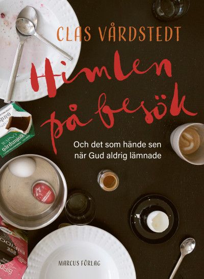 Himlen på besök – och det som hände sen när Gud aldrig lämnade | 1:a upplagan