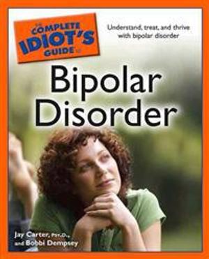 The Complete Idiot's Guide to Bipolar Disorder | 1:a upplagan