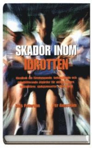 Skador inom idrotten - Handbok om förebyggande, behandlande och rehabiliterande åtgärder för aktiva, le | 3:e upplagan