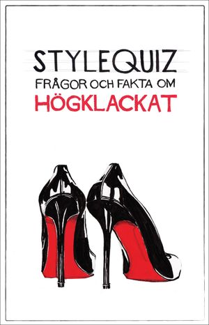 Stylequiz : frågor och fakta om högklackat | 1:a upplagan