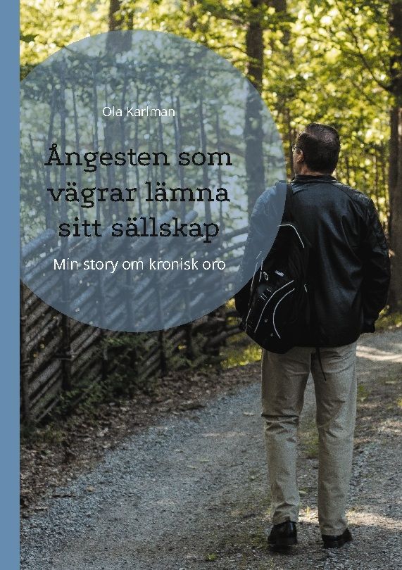 Ångesten som vägrar lämna sitt sällskap : Min story om kronisk oro | 1:a upplagan
