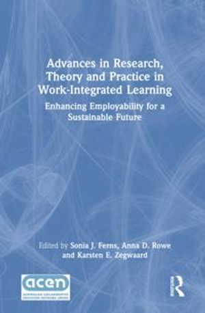 Advances in Research, Theory and Practice in Work-Integrated Learning