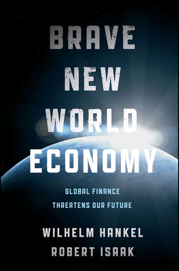 Brave New World Economy: Global Finance Threatens Our Future | 1:a upplagan