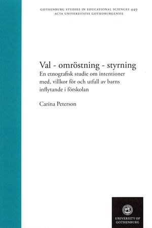 Val - omröstning - styrning : en etnografisk studie om intentioner med, villkor för och utfall av barns inflytande i förskolan | 1:a upplagan