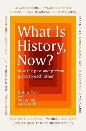 What Is History, Now?