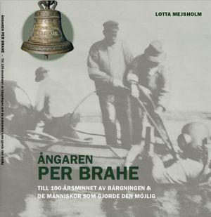 Ångaren Per Brahe : Till 100-årsminnet av bärgningen och de människor som gjorde den möjlig | 1:a upplagan