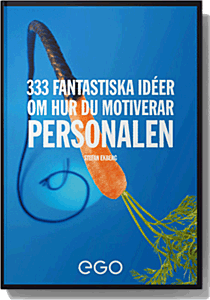 333 fantastiska idéer om hur du motiverar personalen - Stefan Ekberg