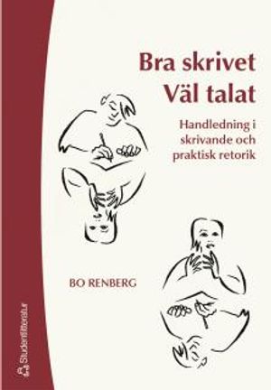 Bra skrivet väl talat : handledning i skrivande och praktisk retorik | 1:a upplagan