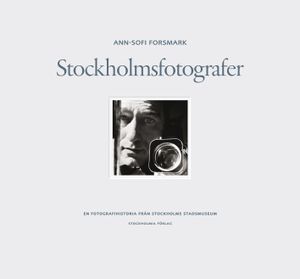 Stockholmsfotografer : en fotografihistoria från Stockholms stadsmuseum | 1:a upplagan