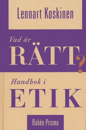 Vad är rätt? : handbok i etik |  2:e upplagan