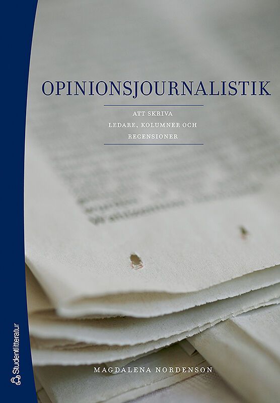 Opinionsjournalistik : att skriva ledare, kolumner och recensioner | 1:a upplagan