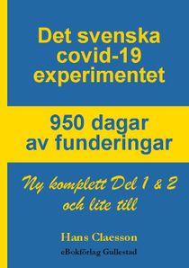 Det svenska covid-19 experimentet 950 dagar av funderingar : Ny komplett De