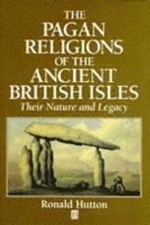 Pagan religions of the ancient british isles - their nature and legacy