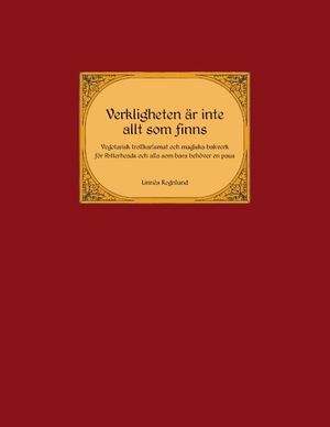 Verkligheten är inte allt som finns : vegetarisk trollkarlsmat och magiska bakverk för Potterheads och alla andra som bara behöv | 1:a upplagan