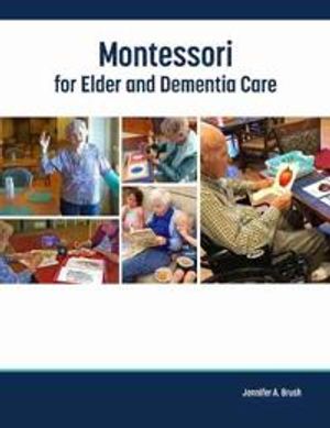 Montessori for Elder and Dementia Care